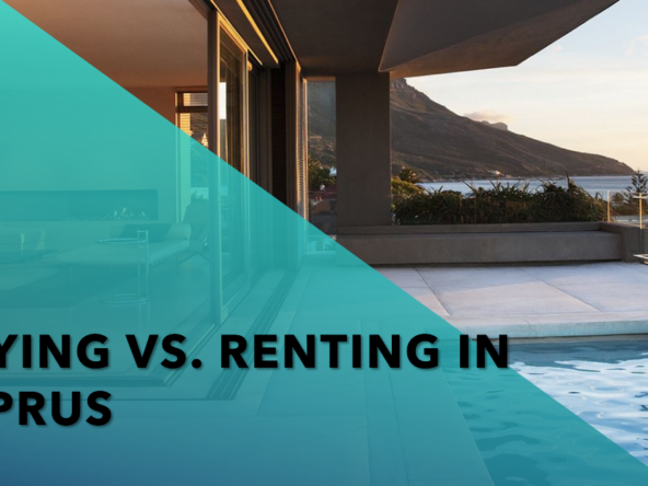 Buying vs Renting in Cyprus Which Option is Right for You